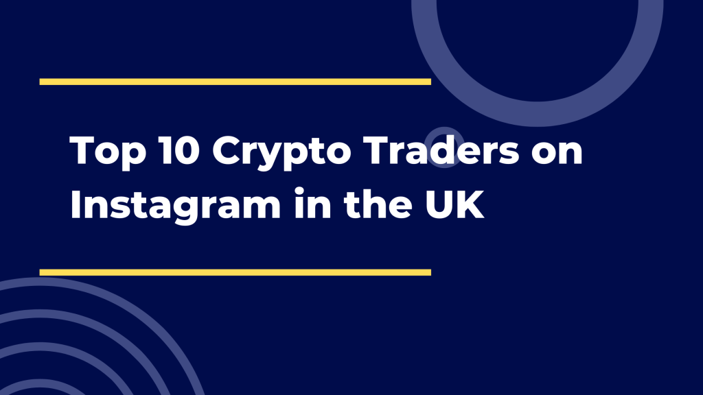 Top 10 Crypto Traders on Instagram in the UK